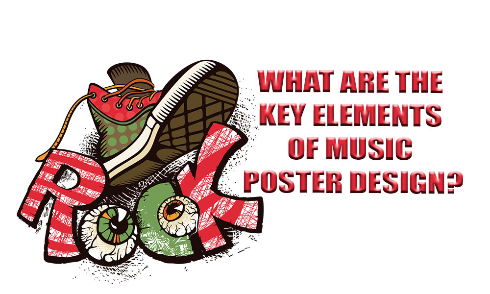 What-Are-the-Key-Elements-of- Music-Poster-Design?