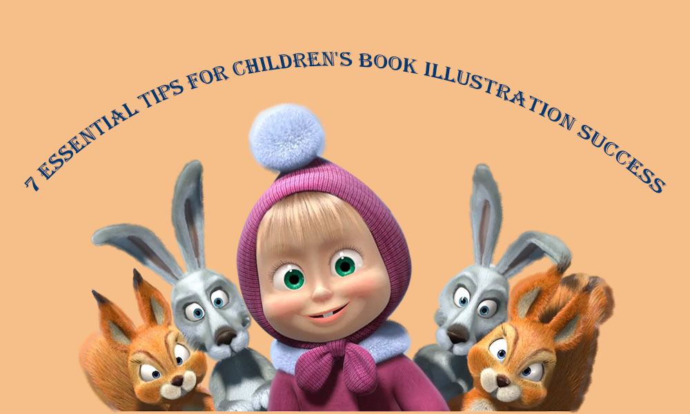 7 Essential Tips for Children's Book Illustration Success