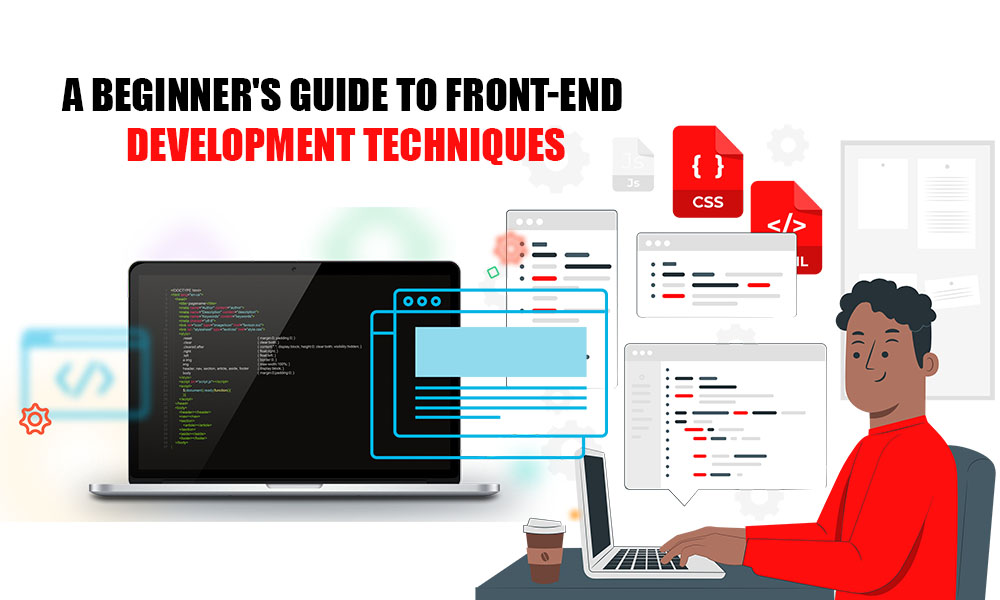 A Beginner’s Guide to Front-end Development Techniques